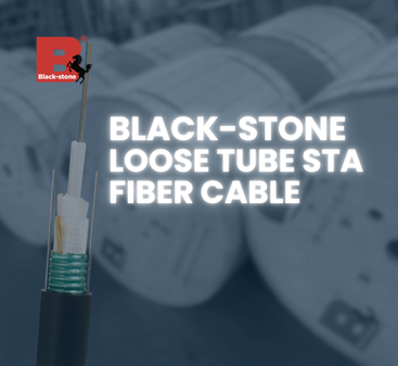 Unmatched Durability and Performance: Blackstone Loose Tube STA Fiber Cable